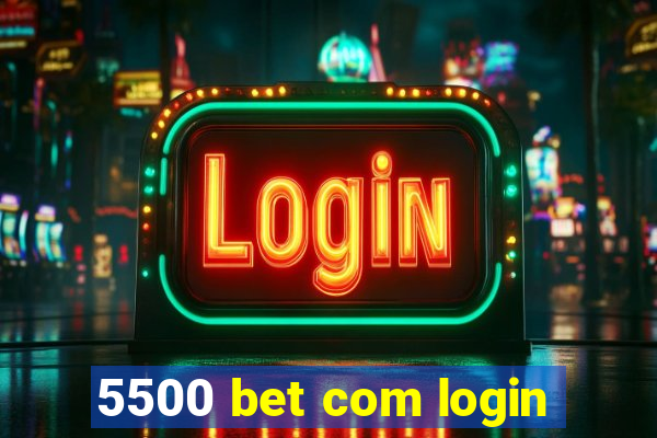 5500 bet com login